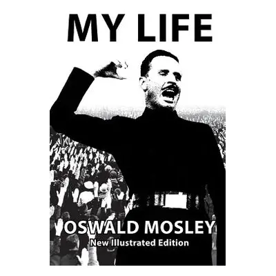 "My Life - Oswald Mosley" - "" ("Mosley Oswald")(Paperback)