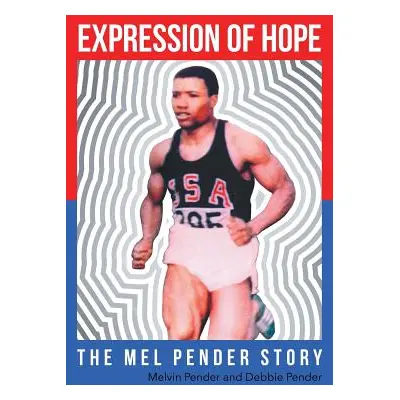 "Expression of Hope: The Mel Pender Story" - "" ("Pender Dr Melvin")(Paperback)