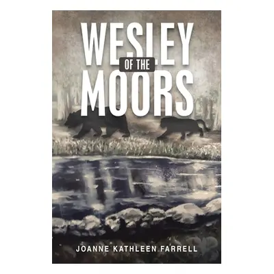 "Wesley of the Moors" - "" ("Farrell Joanne Kathleen")(Paperback)