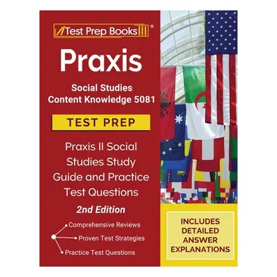 "Praxis Social Studies Content Knowledge 5081 Test Prep: Praxis II Social Studies Study Guide an