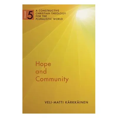 "Hope and Community, Volume 5: A Constructive Christian Theology for the Pluralistic World, Vol.