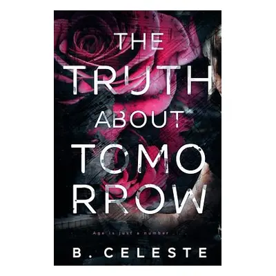 "The Truth about Tomorrow" - "" ("Celeste B.")(Paperback)