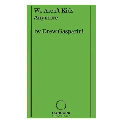 "We Aren't Kids Anymore" - "" ("Gasparini Drew")(Paperback)