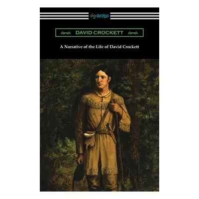 "A Narrative of the Life of David Crockett" - "" ("Crockett David")(Paperback)