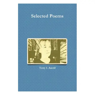 "Selected Poems" - "" ("Anctil Terry I.")(Paperback)