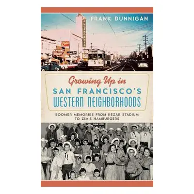 "Growing Up in San Francisco's Western Neighborhoods: Boomer Memories from Kezar Stadium to Zim'