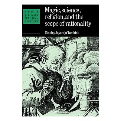 "Magic, Science and Religion and the Scope of Rationality" - "" ("Tambiah Stanley J.")(Paperback