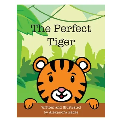 "The Perfect Tiger" - "" ("Eades Alexandra")(Paperback)