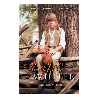 "Twelfth Winter" - "" ("Moore Joel Arthur")(Paperback)