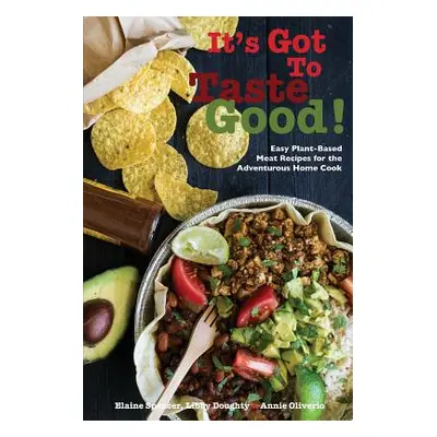 "It's Got To Taste Good!: Easy Plant-Based Meat Recipes for the Adventurous Home Cook" - "" ("Sp