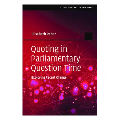 "Quoting in Parliamentary Question Time: Exploring Recent Change" - "" ("Reber Elisabeth")(Pevná