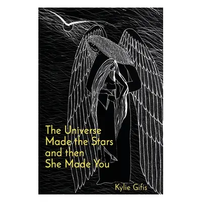 "The Universe Made the Stars and then She Made You" - "" ("Gifis Kylie")(Paperback)