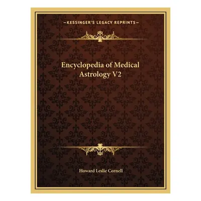 "Encyclopedia of Medical Astrology V2" - "" ("Cornell Howard Leslie")(Paperback)