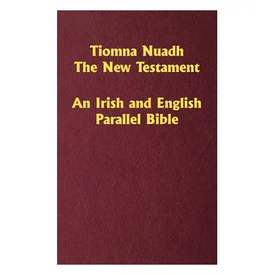 "Tiomna Nuadh, The New Testament: An Irish and English Parallel Bible" - "" ("Ledbetter Craig")(