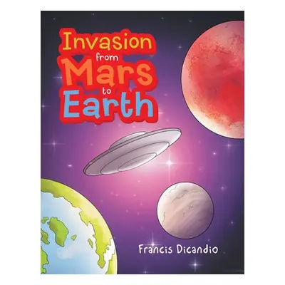 "Invasion from Mars to Earth" - "" ("Dicandio Francis")(Paperback)