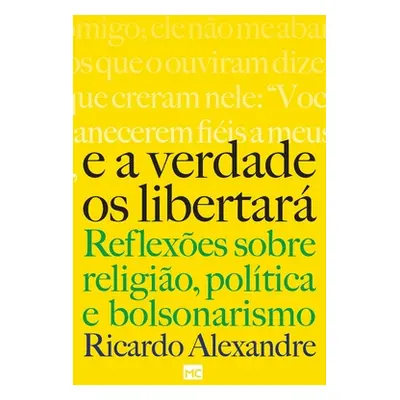 "E a verdade os libertar: Reflexes sobre religio, poltica e bolsonarismo" - "" ("Alexandre Ricar