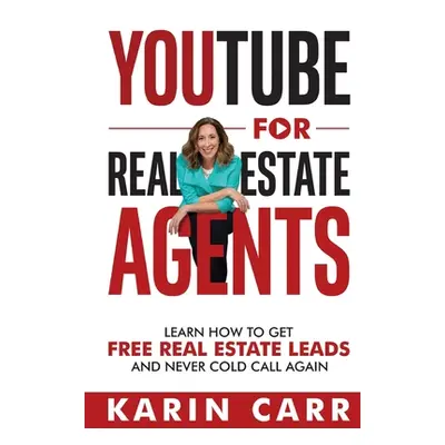 "YouTube for Real Estate Agents: Learn how to get free real estate leads and never cold call aga