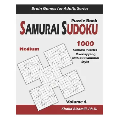 "Samurai Sudoku Puzzle Book: 1000 Medium Sudoku Puzzles Overlapping into 200 Samurai Style" - ""