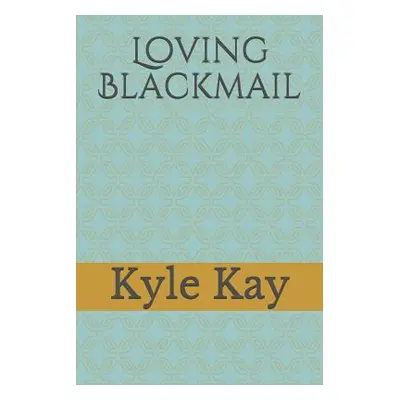 "Loving Blackmail" - "" ("Kay Kyle")(Paperback)