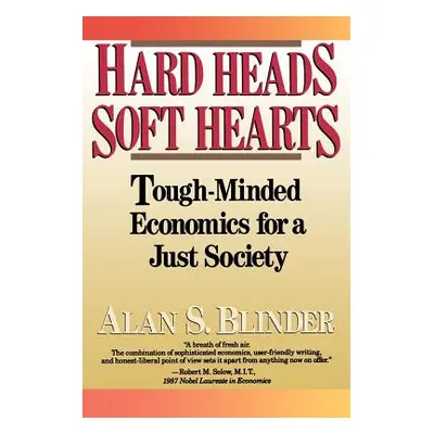 "Hard Heads, Soft Hearts: Tough-Minded Economics for a Just Society" - "" ("Blinder Alan S.")(Pa