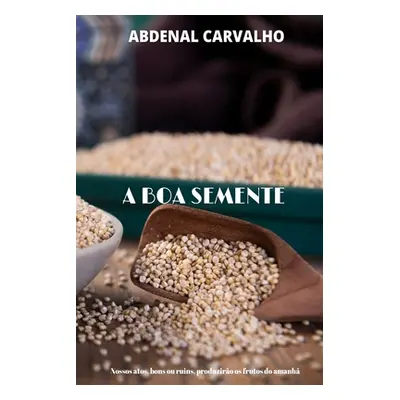 "A Boa Semente" - "" ("Carvalho Abdenal")(Paperback)