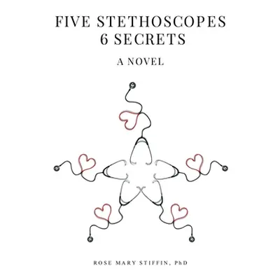 "Five Stethoscopes 6 Secrets" - "" ("Stiffin Rose Mary")(Paperback)