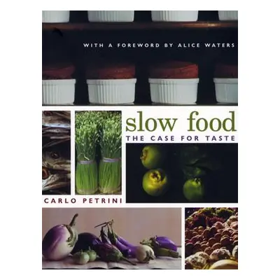 "Slow Food: The Case for Taste" - "" ("Petrini Carlo")(Paperback)