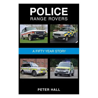 "Police Range Rovers - A 50 Year Story" - "" ("Hall Peter")(Paperback)