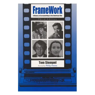 "Framework: A History of Screenwriting in the American Film, Third Edition" - "" ("Stempel Tom")