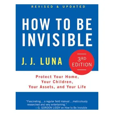 "How to Be Invisible: Protect Your Home, Your Children, Your Assets, and Your Life" - "" ("Luna 