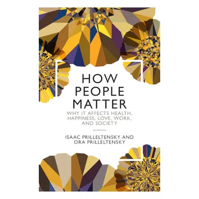 "How People Matter: Why It Affects Health, Happiness, Love, Work, and Society" - "" ("Prillelten