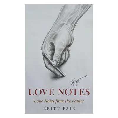 "Love Notes: Love Notes from the Father" - "" ("Fair Britt")(Pevná vazba)