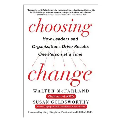 "Choosing Change: How Leaders and Organizations Drive Results One Person at a Time" - "" ("Golds