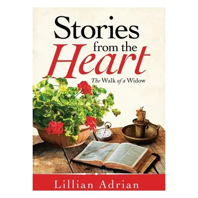 "Stories from the Heart: The Walk of a Widow" - "" ("Adrian Lillian")(Pevná vazba)