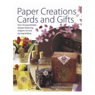 "Paper Creations Cards and Gifts: Over 35 Paperfolded Designs Featuring Origami, Iris and Teabag