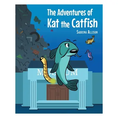 "The Adventures of Kat the Catfish" - "" ("Allison Sabrina")(Paperback)