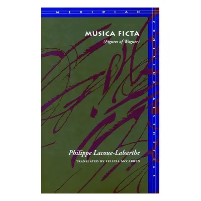 "Musica Ficta: (Figures of Wagner)" - "" ("Lacoue-Labarthe Philippe")(Paperback)