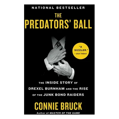 "The Predators' Ball: The Inside Story of Drexel Burnham and the Rise of the Junk Bond Raiders" 