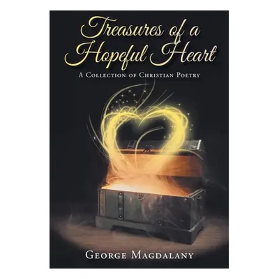 "Treasures of a Hopeful Heart: A Collection of Christian Poetry" - "" ("Magdalany George")(Paper