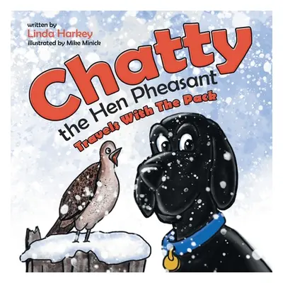 "Chatty the Hen Pheasant: Travels with the Pack" - "" ("Harkey Linda")(Paperback)