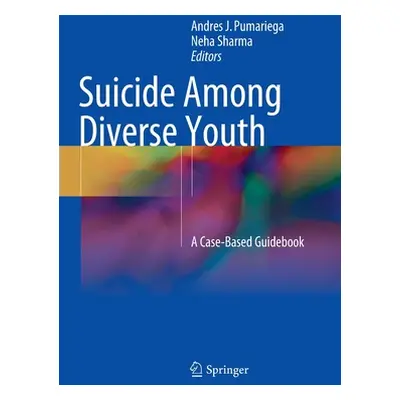 "Suicide Among Diverse Youth: A Case-Based Guidebook" - "" ("Pumariega Andres J.")(Paperback)