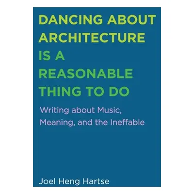 "Dancing about Architecture is a Reasonable Thing to Do" - "" ("Heng Hartse Joel")(Pevná vazba)