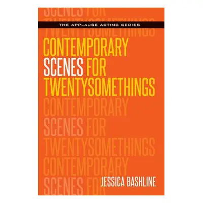 "Contemporary Scenes for Twentysomethings" - "" ("Bashline Jessica")(Paperback)