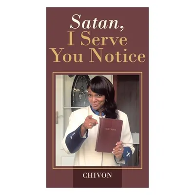 "Satan, I Serve You Notice" - "" ("Chivon")(Paperback)