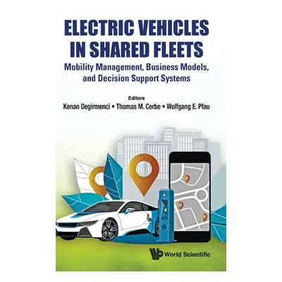 "Electric Vehicles in Shared Fleets: Mobility Management, Business Models, and Decision Support 