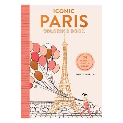 "Iconic Paris Coloring Book: 24 Sights to Send and Frame" - "" ("Isabella Emily")(Paperback)