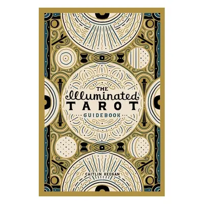 "The Illuminated Tarot Guidebook" - "" ("Keegan Caitlin")(Paperback)