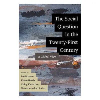 "The Social Question in the Twenty-First Century: A Global View" - "" ("Breman Jan")(Paperback)