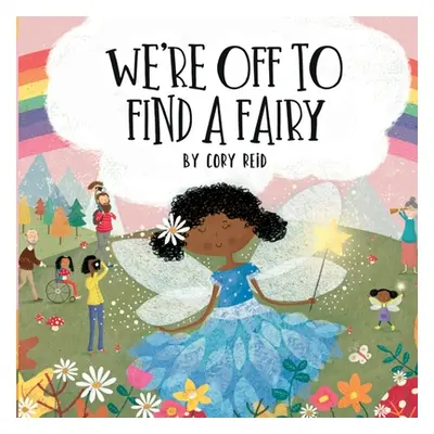 "We're Off to Find a Fairy" - "" ("Reid Cory")(Paperback)