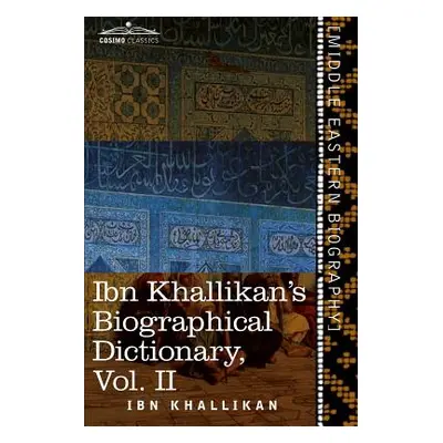 "Ibn Khallikan's Biographical Dictionary, Volume II" - "" ("Khallikan Ibn")(Paperback)